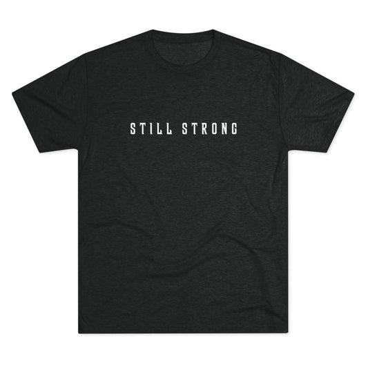 Still Strong Unisex Tri-Blend Crew Tee