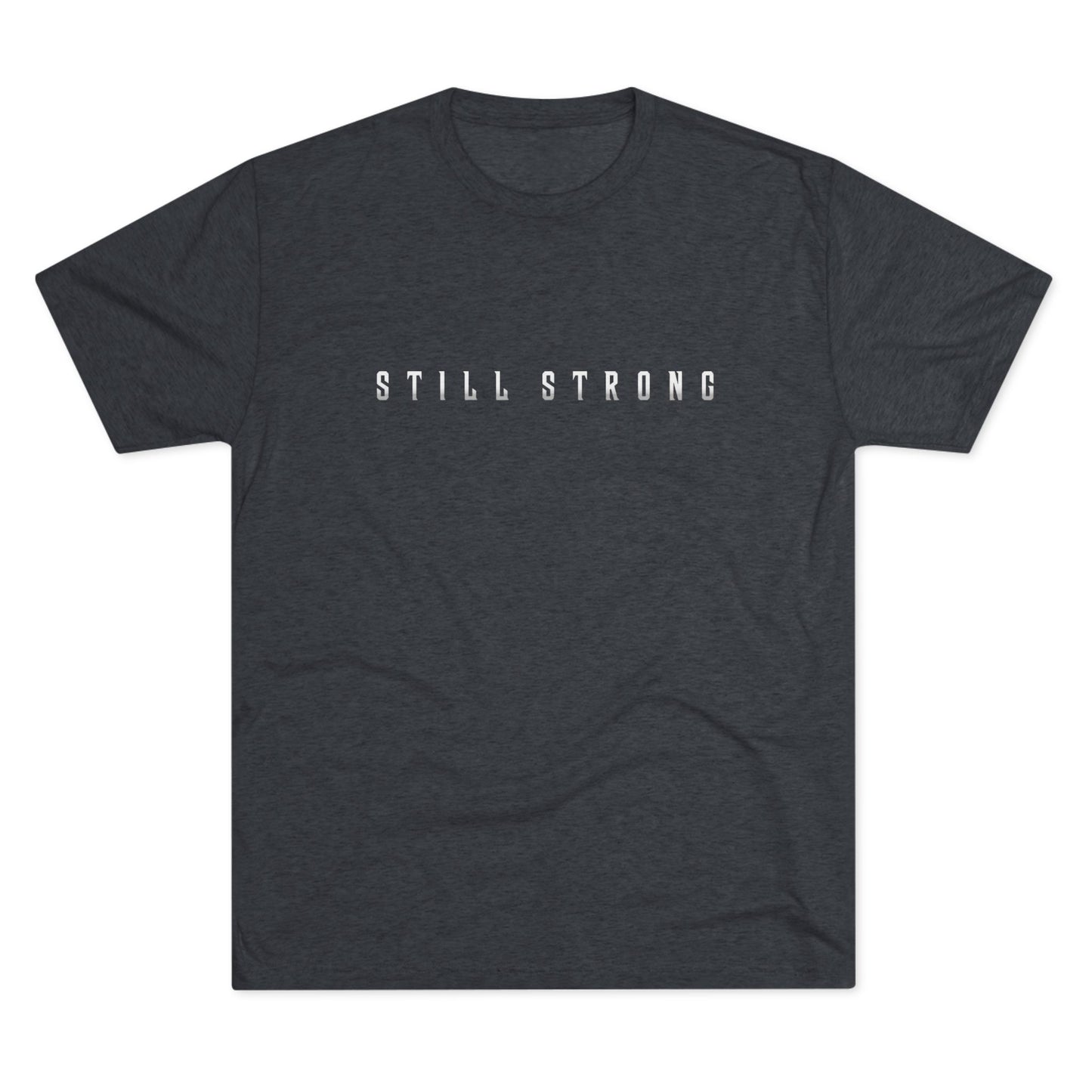 Still Strong Unisex Tri-Blend Crew Tee